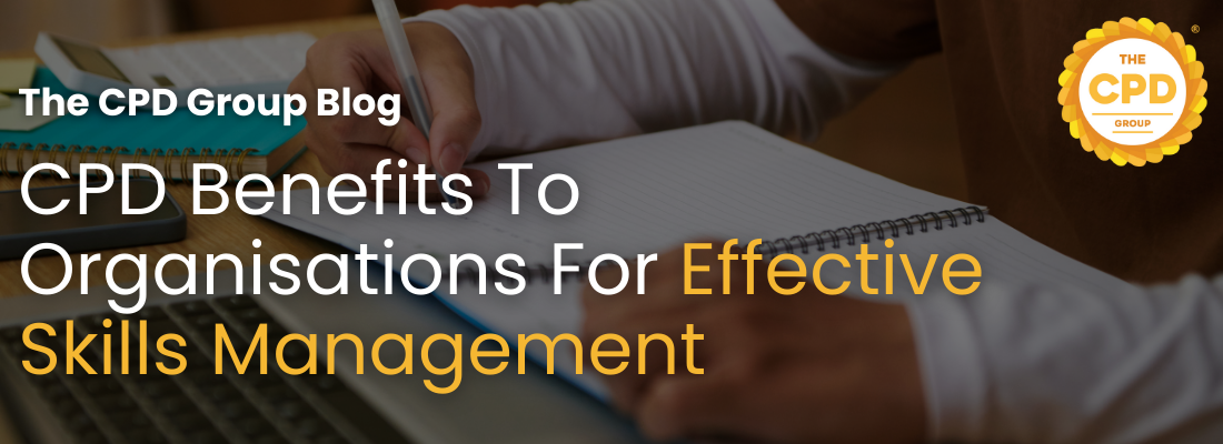 CPD Benefits to Organisations for Effective Skills Management